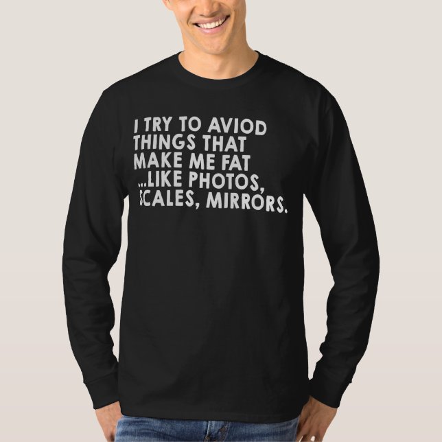 Avoid Things That Make Me Fat  Diet Joke T-Shirt (Vorderseite)