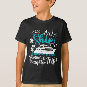 Aw Schiff seine Mutter und Tochter Reise Cruise Fa T-Shirt