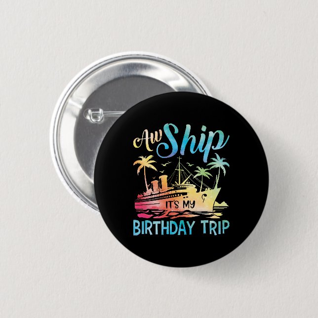 Aw Ship Das ist meine Geburtstagsreise Button (Vorne & Hinten)