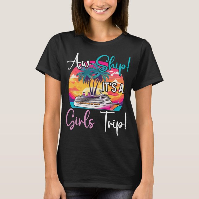 Aw Ship Es ist eine Girls Trip Cruise Niedlich Jok T-Shirt (Vorderseite)