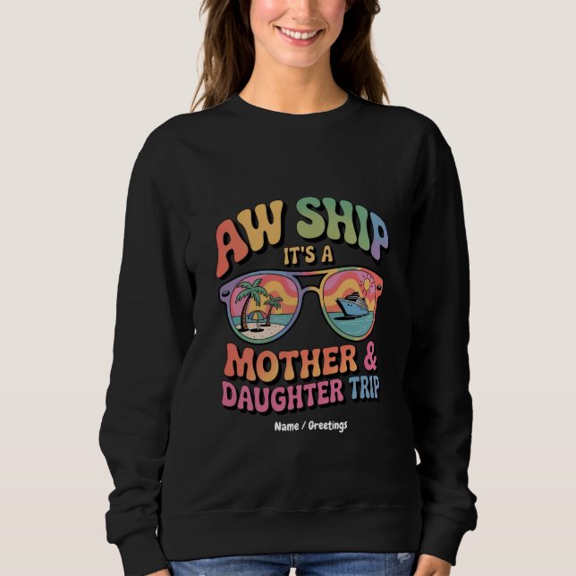 Aw Ship Es ist eine Mama und Tochter Kreuzfahrt Fu Sweatshirt (Vorderseite)
