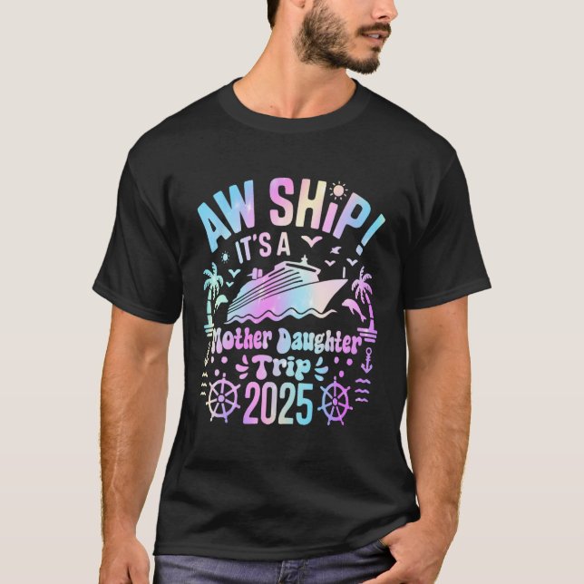 Aw Ship ist unsere Mutter-Tochter-Reise 2025 Match T-Shirt (Vorderseite)
