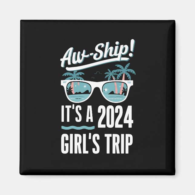 Aw Ship It's a 2024 Girls Trip Girls Cruise Group Magnet (Vorne)