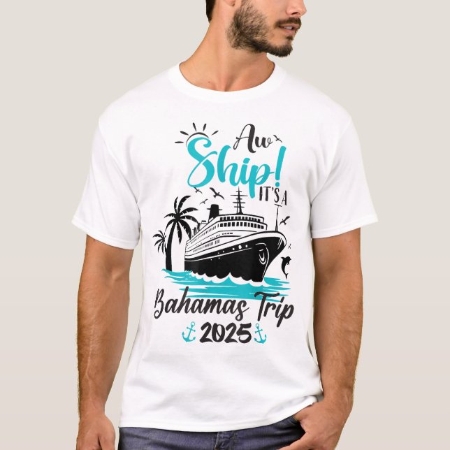 Aw Ship It'S A Bahamas Trip 2025 Family Cruise  T-Shirt (Vorderseite)