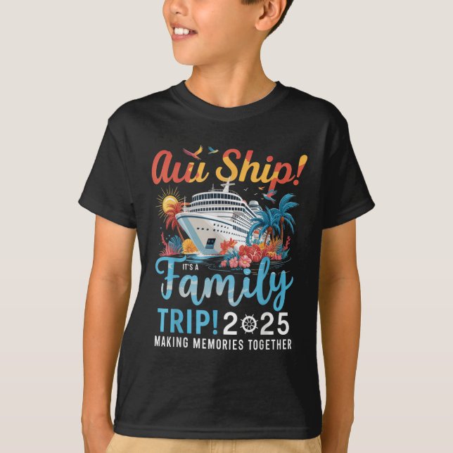 Aw Ship Its A Family Trip 2025 Family Matching Cru T-Shirt (Vorderseite)