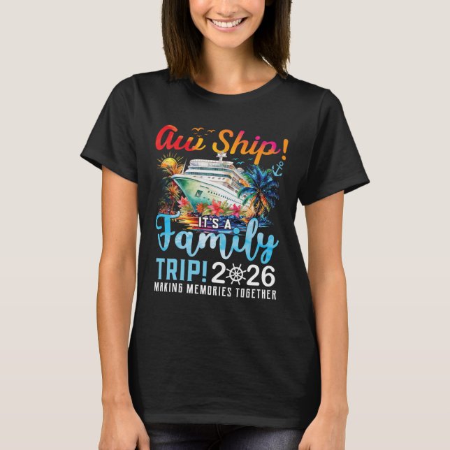Aw Ship It's A Family Trip 2026 Family Matching Cr T-Shirt (Vorderseite)