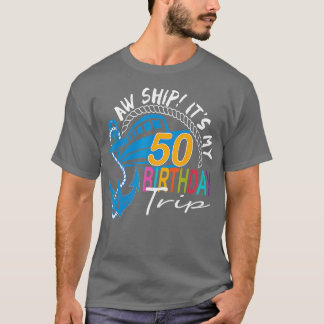 Aw Ship seine 50 Geburtstagsreise Kreuzfahrt Tr T-Shirt