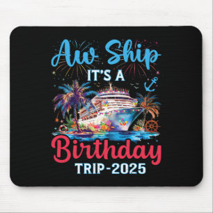Aw Ship seine Reise zum Geburtstag 2025 Kreuzfahrt Mousepad