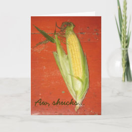 Aw, Shucks Grußkarte Karte