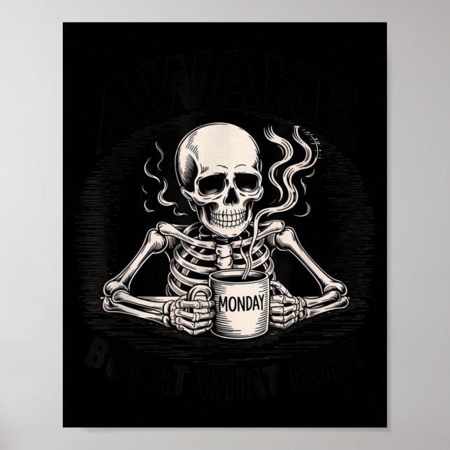 Awake But At What Cost Funny Skeleton Coffee Monda Poster (Vorne)