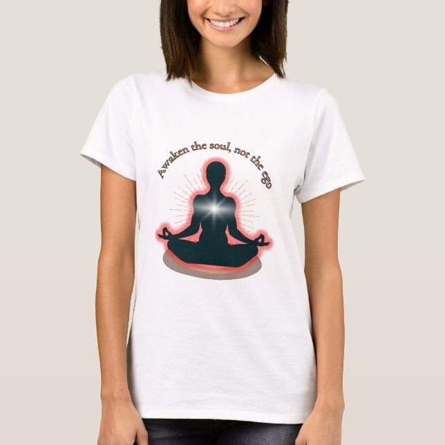 "Awaken the Soul, Not the Ego" – Consciousness Enl T-Shirt (Vorderseite)