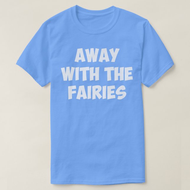 AWAY WITH THE FAIRIES T-Shirt (Design vorne)