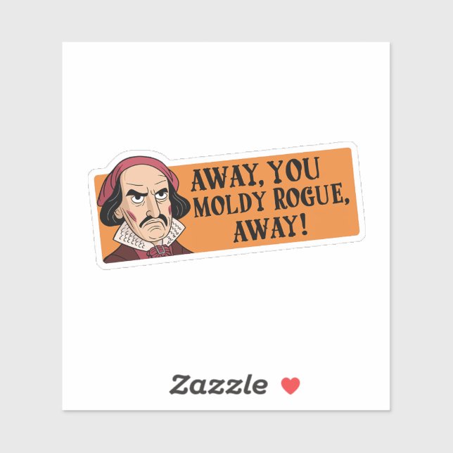 "Away, You Moldy Rogue" Funny Shakespeare Insult Aufkleber (Blatt)