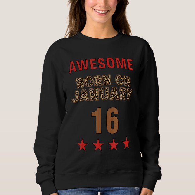 Awesome born on 16th January 16 Leopard Print Janu Sweatshirt (Vorderseite)