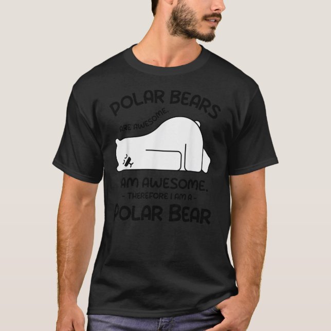 Awesome Cartoon I am a Polar Bear Shirt for Polar  (Vorderseite)