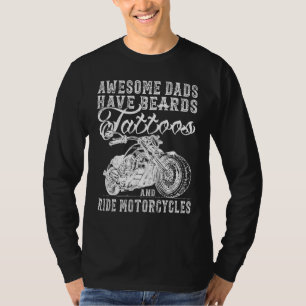 Awesome Dads Have Tattoo Beards Ride Motorcycle F T-Shirt