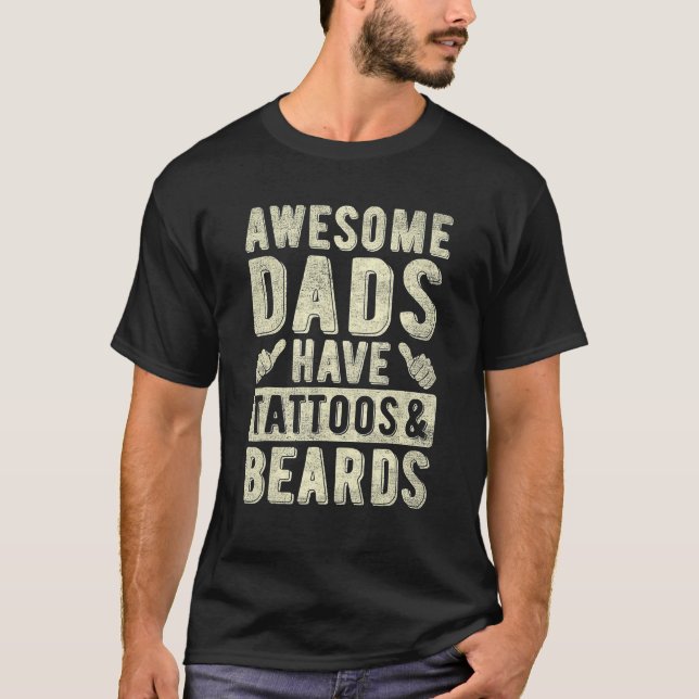 Awesome Dads Have Tattoos And Beards Fathers Day H T-Shirt (Vorderseite)