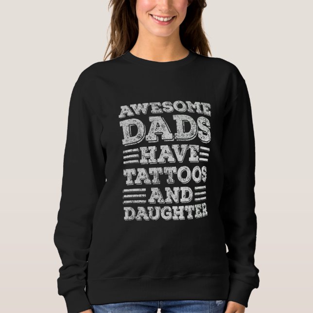 Awesome Dads Have Tattoos And Daughter Fathers Day Sweatshirt (Vorderseite)