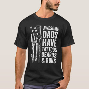 Awesome Dads Have Tattoos Beards & Guns Fathers D T-Shirt