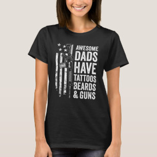 Awesome Dads Have Tattoos Beards & Guns Fathers D T-Shirt