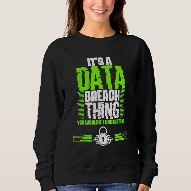 Awesome Data Breach Thing For A Cyber Security Spe Sweatshirt (Vorderseite)