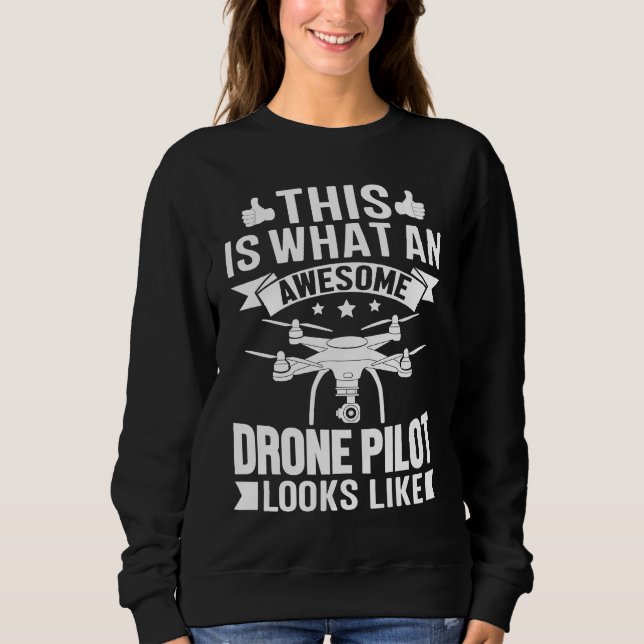 Awesome Drone Pilot looks like  Drone Enthusiasts  Sweatshirt (Vorderseite)