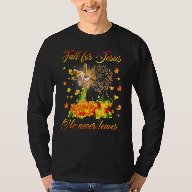 Awesome Fall For Jesus He Never Leaves Autumn T-Shirt (Vorderseite)