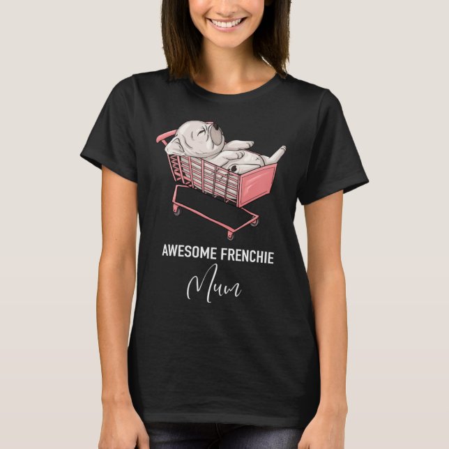 Awesome Frenchie Mum   French Bulldog T-Shirt (Vorderseite)