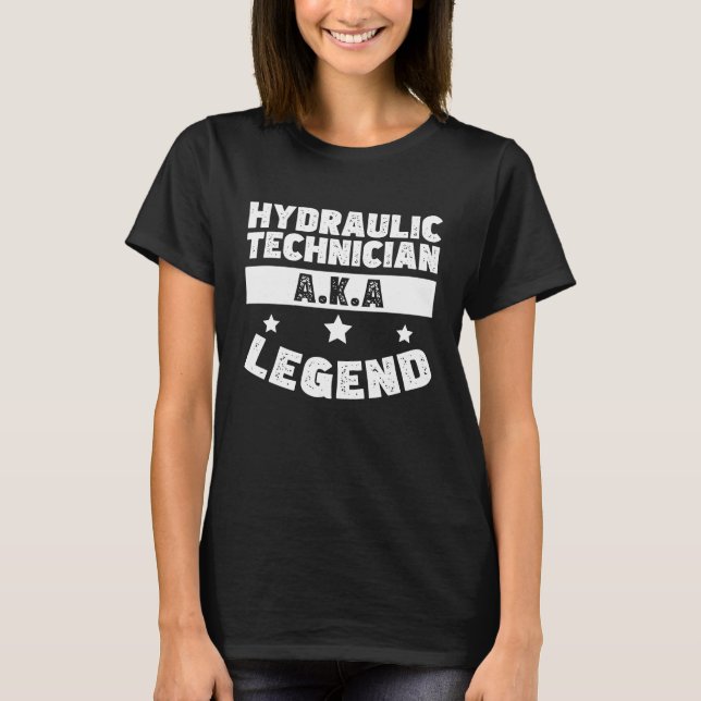 Awesome Hydraulics Legend Hydraulic Technician Hyd T-Shirt (Vorderseite)