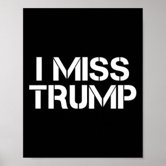 Awesome - I Miss Donald Trump - 45th President Tru Poster