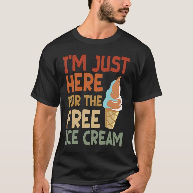 Awesome I'm Just Here For The Free Ice Cream T-Shirt (Vorderseite)