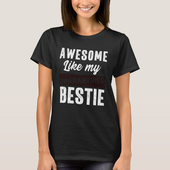 Awesome Like My Bestie Quarantine Social Distancin T-Shirt (Vorderseite)