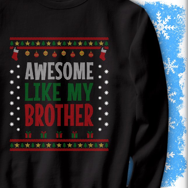 Awesome Like My Brother Christmas Knit Style Look Sweatshirt (Von Creator hochgeladen)