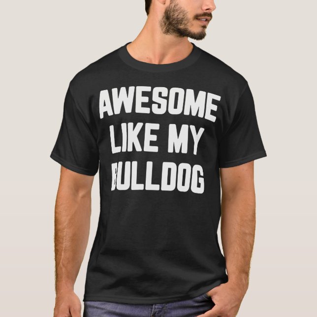 Awesome Like My Bulldog English Bulldog 	 For Men  T-Shirt (Vorderseite)