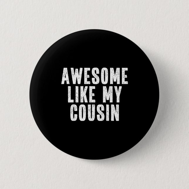 Awesome Like My Cousin Quote Funny Sibling Family  Button (Vorderseite)