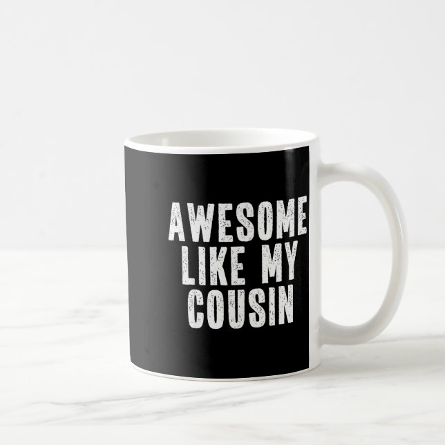 Awesome Like My Cousin Quote Funny Sibling Family  Kaffeetasse (Rechts)
