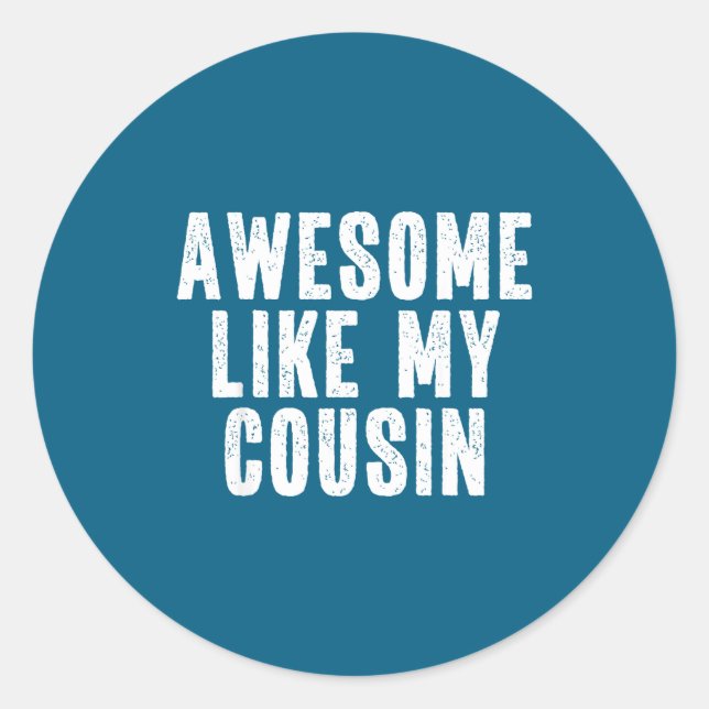 Awesome Like My Cousin Quote Funny Sibling Family  Runder Aufkleber (Vorderseite)