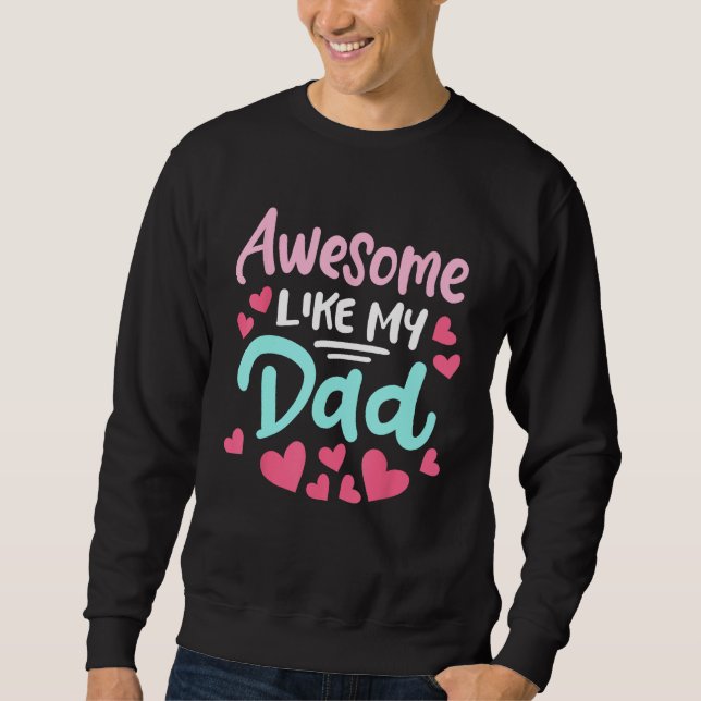 Awesome Like My Dad Cute Lovely Father's Day Kids  Sweatshirt (Vorderseite)
