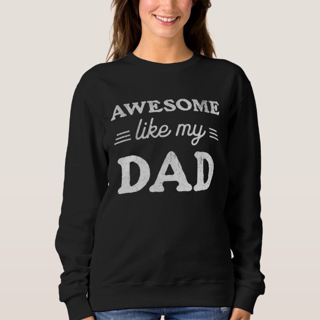 Awesome Like My Dad  Sarcastic Father s Day 2023 R Sweatshirt (Vorderseite)