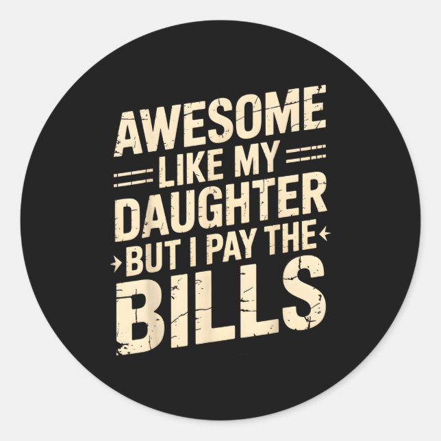 Awesome Like My Daughter But I Pay The Bills Funny Runder Aufkleber (Vorderseite)