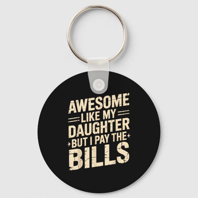 Awesome Like My Daughter But I Pay The Bills Funny Schlüsselanhänger (Vorderseite)