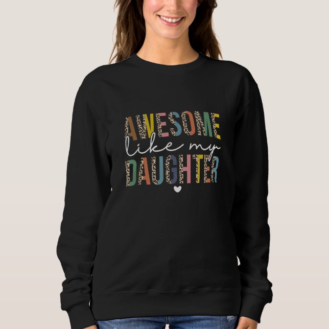 AWESOME LIKE MY DAUGHTER Dad Leopard  Father s Day Sweatshirt (Vorderseite)