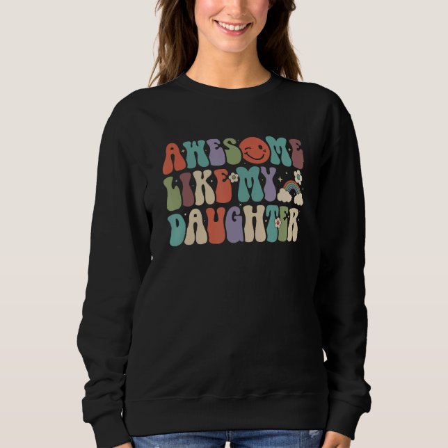 Awesome Like My Daughter Family  Parents Day Sweatshirt (Vorderseite)
