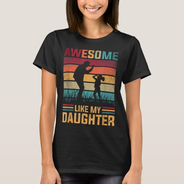 Awesome Like My Daughter Father Day From Daughter  T-Shirt (Vorderseite)