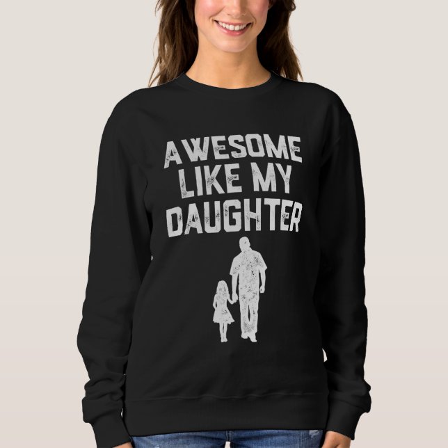 AWESOME LIKE MY DAUGHTER  Father s Day Mens Dad Sweatshirt (Vorderseite)