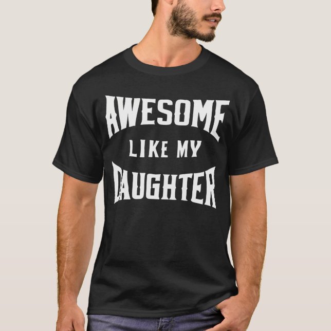 Awesome Like My Daughter Father T-Shirt (Vorderseite)