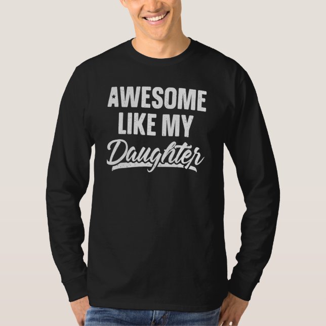 Awesome Like My Daughter    Father's Day 14 T-Shirt (Vorderseite)