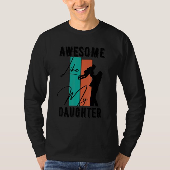 Awesome Like My Daughter Father's Day 1 T-Shirt (Vorderseite)