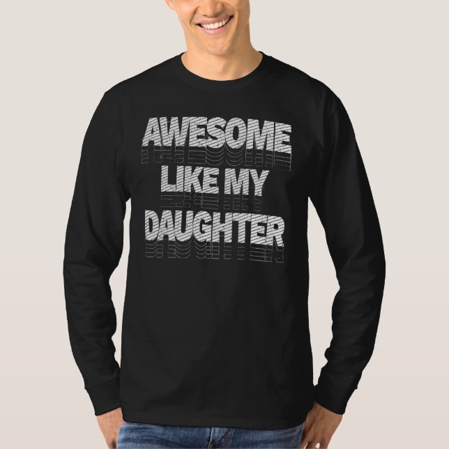 Awesome Like My Daughter Fathers Day Dad 1 T-Shirt (Vorderseite)
