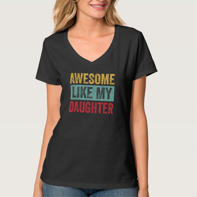 Awesome Like my Daughter Father's Day Dad Day Funn T-Shirt (Vorderseite)